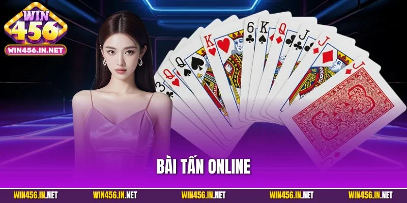 Bài Tấn Online| Khám Phá Trò Chơi Hút Khách Nhất Tại WIN456 1 Bài Tấn Online| Khám Phá Trò Chơi Hút Khách Nhất Tại WIN456