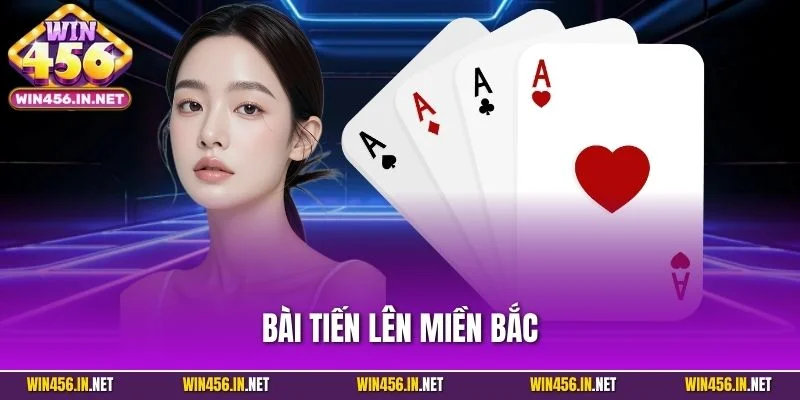 Bài Tiến Lên Miền Bắc| Siêu Phẩm Cược Tại Cổng Game WIN456 1 Bài Tiến Lên Miền Bắc| Siêu Phẩm Cược Tại Cổng Game WIN456