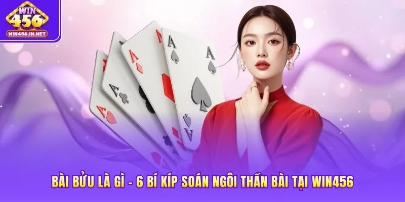 BàiBửu Là Gì – 6 Bí Kíp Soán Ngôi Thần Bài Tại WIN456 1 Bài Bửu là gì