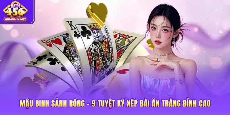 Mậu Binh Sảnh Rồng – 9 Tuyệt Kỹ Xếp Bài Ăn Trắng Đỉnh Cao 1 Mậu Binh Sảnh Rồng